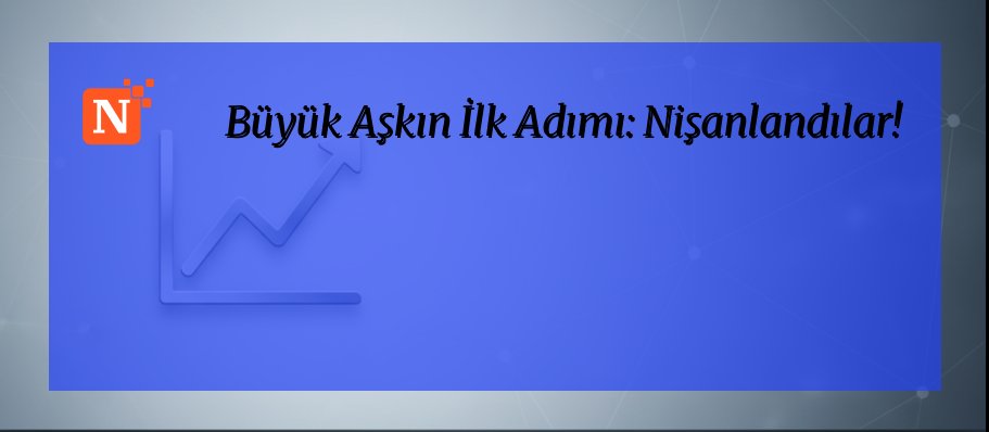 Büyük Aşkın İlk Adımı: Nişanlandılar!
