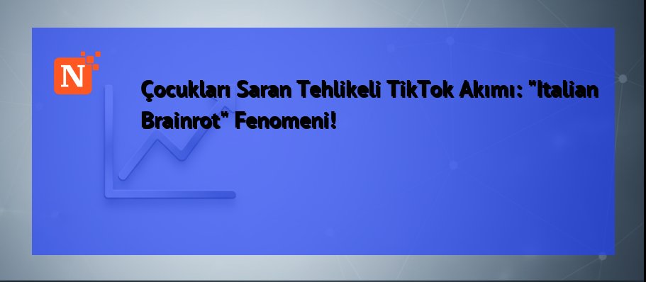 Çocukları Saran Tehlikeli TikTok Akımı: "Italian Brainrot" Fenomeni!
