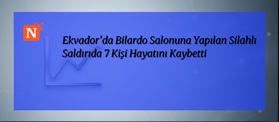 Ekvador’da Bilardo Salonuna Yapılan Silahlı Saldırıda 7 Kişi Hayatını Kaybetti