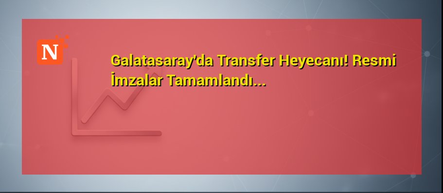 Galatasaray’da Transfer Heyecanı! Resmi İmzalar Tamamlandı…