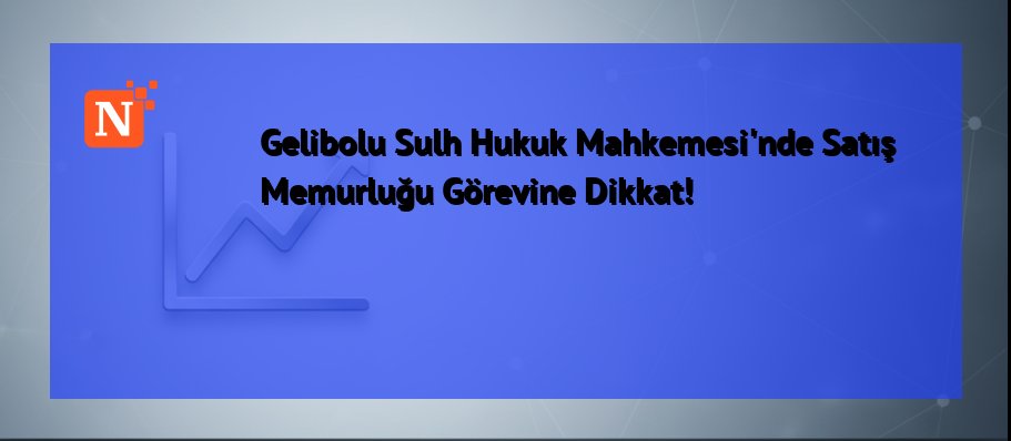 Gelibolu Sulh Hukuk Mahkemesi’nde Satış Memurluğu Görevine Dikkat!
