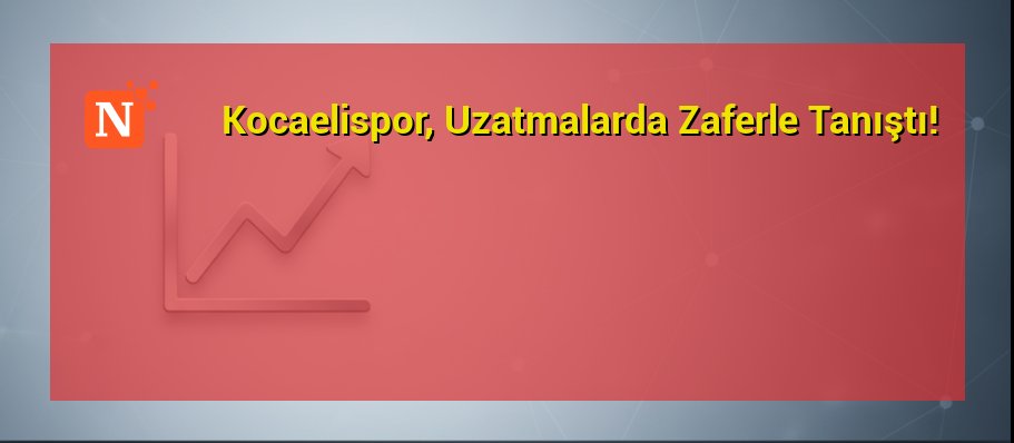 Kocaelispor, Uzatmalarda Zaferle Tanıştı!