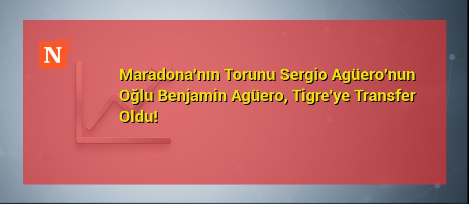 Maradona’nın Torunu Sergio Agüero’nun Oğlu Benjamin Agüero, Tigre’ye Transfer Oldu!