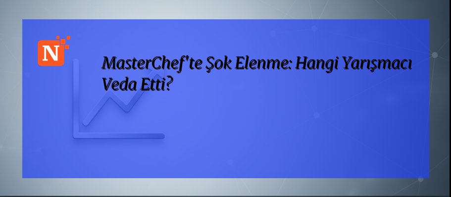 MasterChef’te Şok Elenme: Hangi Yarışmacı Veda Etti?