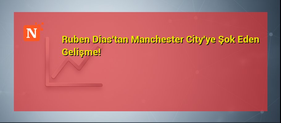 Ruben Dias’tan Manchester City’ye Şok Eden Gelişme!