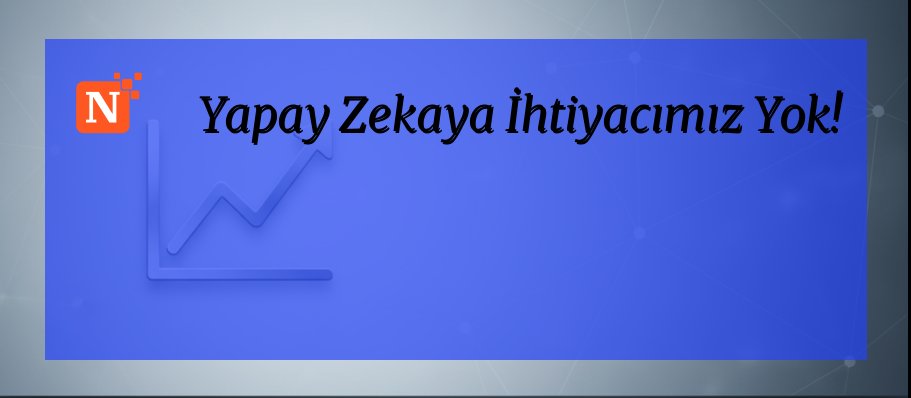 Yapay Zekaya İhtiyacımız Yok!