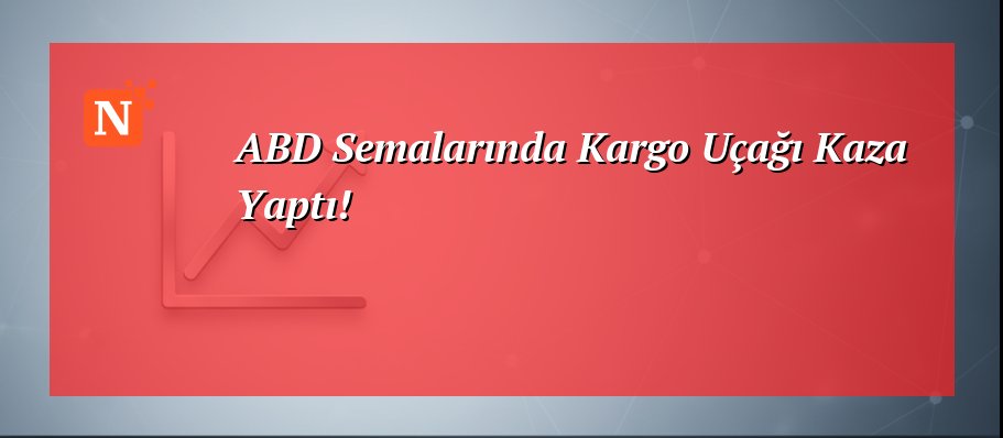 ABD Semalarında Kargo Uçağı Kaza Yaptı!