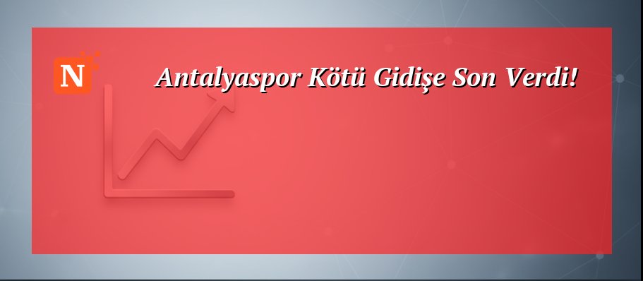 Antalyaspor Kötü Gidişe Son Verdi!
