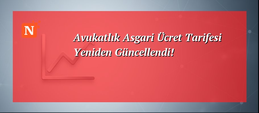 Avukatlık Asgari Ücret Tarifesi Yeniden Güncellendi!