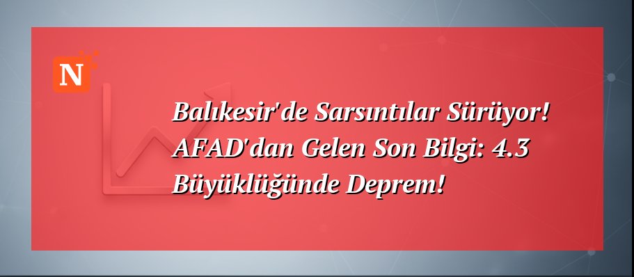 Balıkesir’de Sarsıntılar Sürüyor! AFAD’dan Gelen Son Bilgi: 4.3 Büyüklüğünde Deprem!