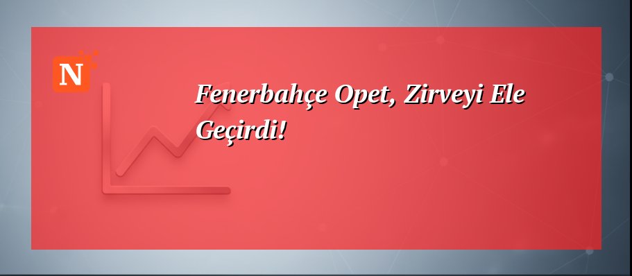 Fenerbahçe Opet, Zirveyi Ele Geçirdi!