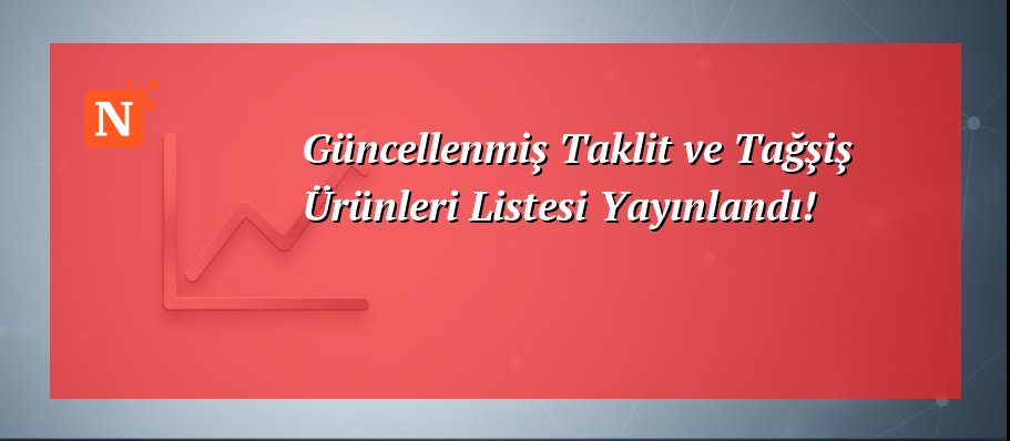 Güncellenmiş Taklit ve Tağşiş Ürünleri Listesi Yayınlandı!