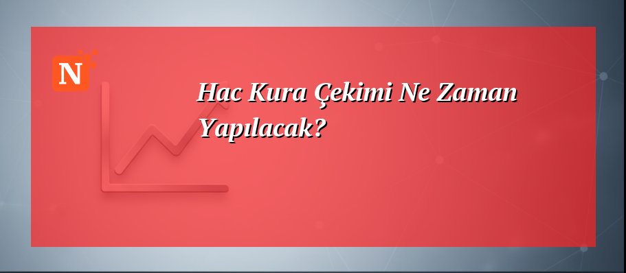 Hac Kura Çekimi Ne Zaman Yapılacak?