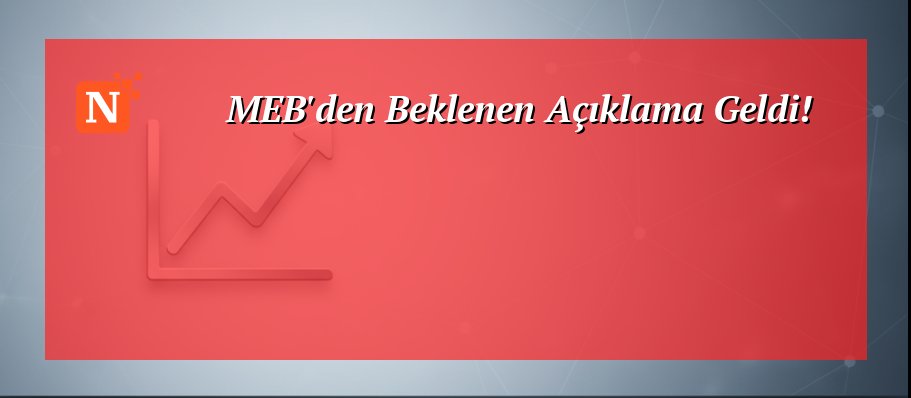 MEB’den Beklenen Açıklama Geldi!