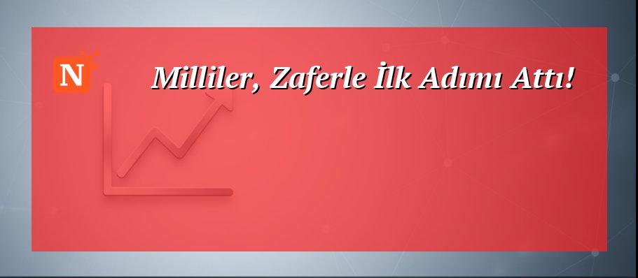Milliler, Zaferle İlk Adımı Attı!