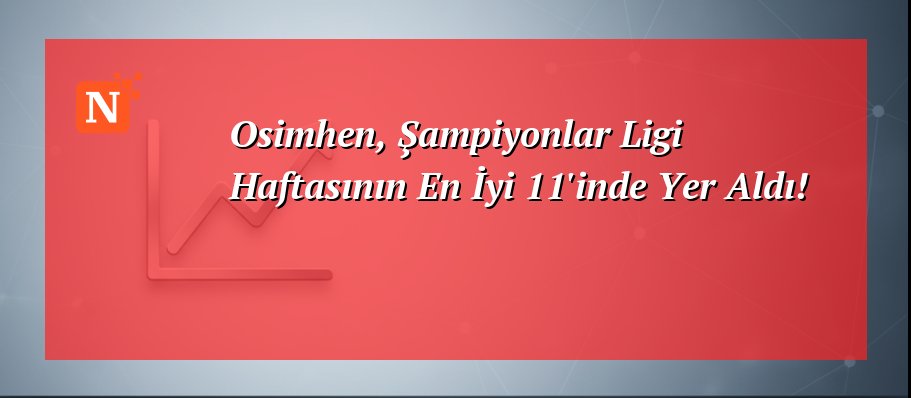 Osimhen, Şampiyonlar Ligi Haftasının En İyi 11’inde Yer Aldı!